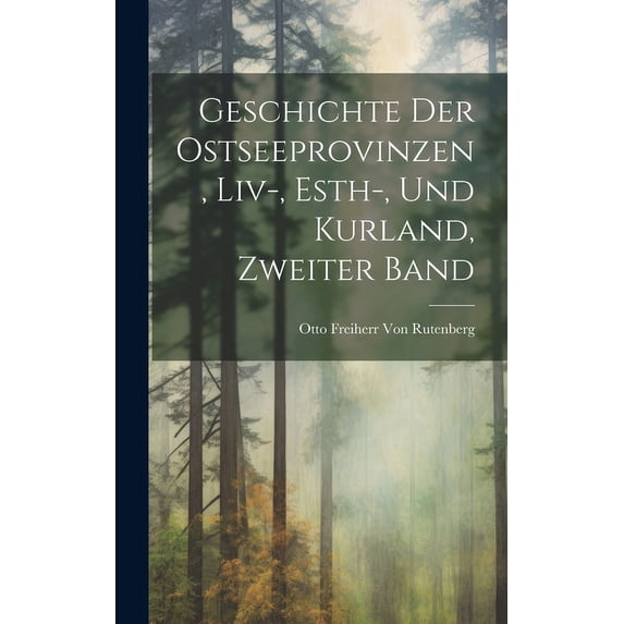 Geschichte der Ostseeprovinzen, Liv-, Esth-, und Kurland, Zweiter Band (Hardcover)