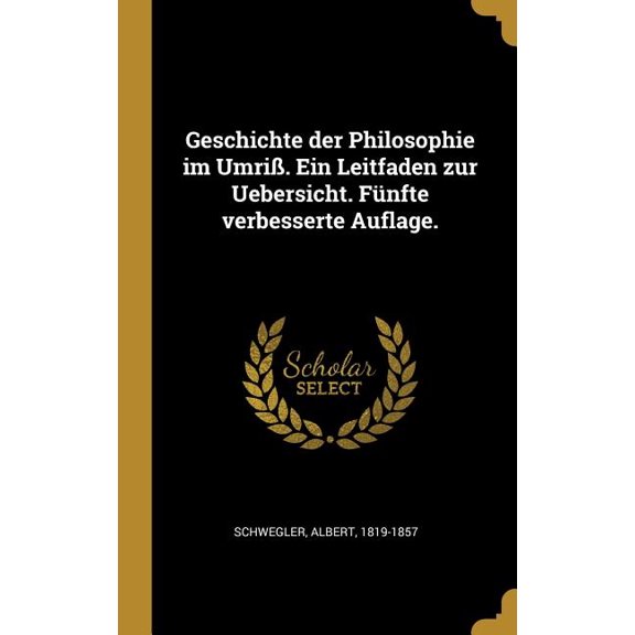 Geschichte der Philosophie im Umri. Ein Leitfaden zur Uebersicht. Fnfte verbesserte Auflage. (Hardcover)