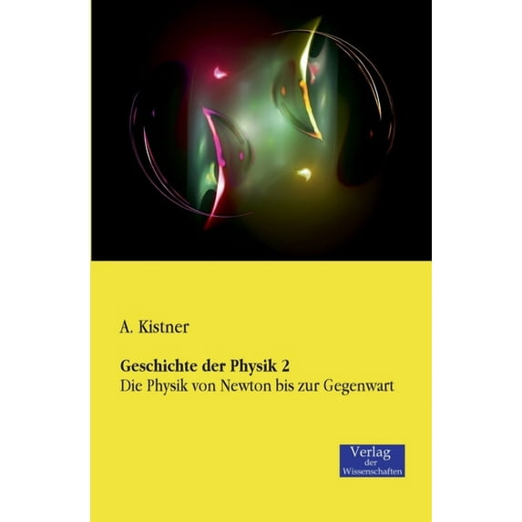 Geschichte der Physik 2: Die Physik von Newton bis zur Gegenwart, (Paperback)