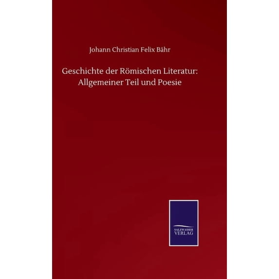 Geschichte der Römischen Literatur: Allgemeiner Teil und Poesie (Hardcover)