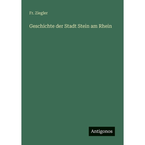Geschichte der Stadt Stein am Rhein, (Paperback)