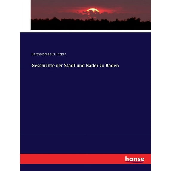 Geschichte der Stadt und Bäder zu Baden, (Paperback)