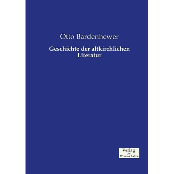 Geschichte der altkirchlichen Literatur, (Paperback)