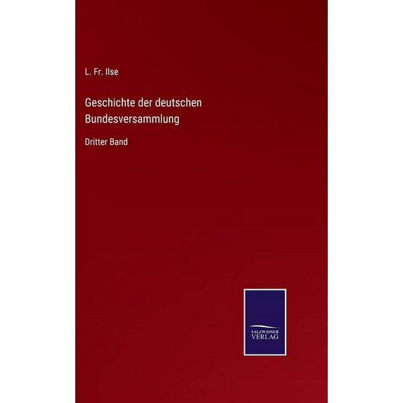 Geschichte der deutschen Bundesversammlung: Dritter Band (Hardcover)