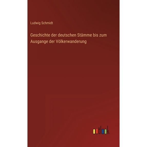 Geschichte der deutschen Stämme bis zum Ausgange der Völkerwanderung, (Hardcover)