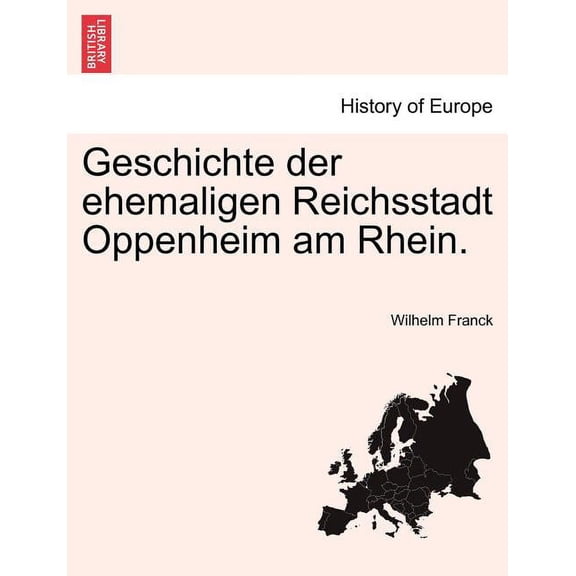 Geschichte der ehemaligen Reichsstadt Oppenheim am Rhein. (Paperback)
