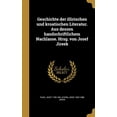 thumbnail image 1 of Geschichte Der Illirischen Und Kroatischen Literatur. Aus Dessen Handschriftlichem Nachlasse. Hrsg. Von Josef Jireek German Edition Hardcover 1362373621 9781362373629 Pavel Jozef 1795-1861 Afarik,, 1 of 1