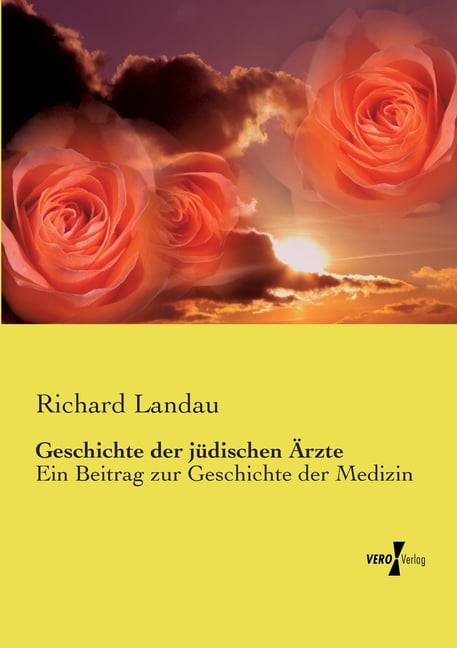 Geschichte der jÃ¼dischen Ãrzte: Ein Beitrag zur Geschichte der Medizin, (Paperback)
