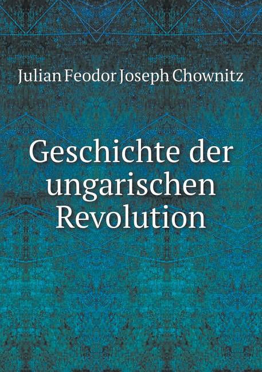 Geschichte der ungarischen Revolution (Paperback)