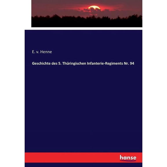 Geschichte des 5. Thringischen Infanterie-Regiments Nr. 94, (Paperback)