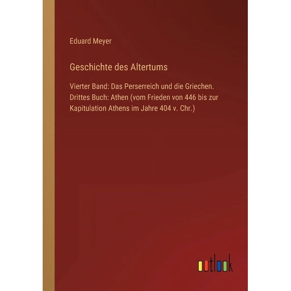 Geschichte des Altertums: Vierter Band: Das Perserreich und die Griechen. Drittes Buch: Athen (vom Frieden von 446 bis z, (Paperback)