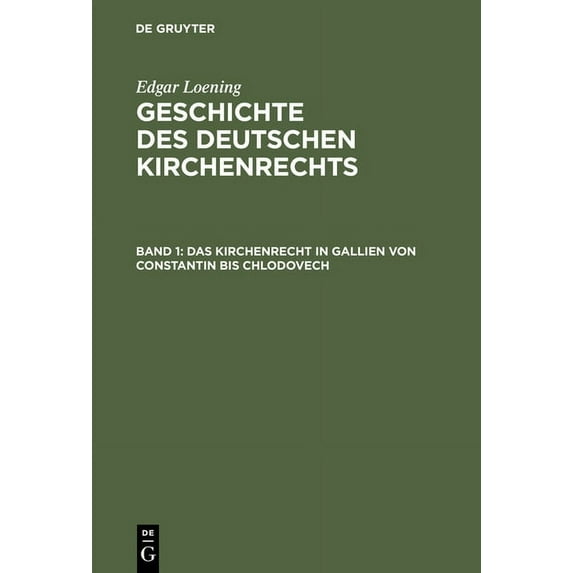 Geschichte des Deutschen Kirchenrechts, Band 1, Das Kirchenrecht in Gallien von Constantin bis Chlodovech, (Hardcover)