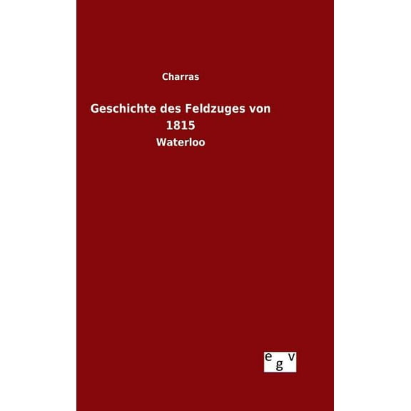 Geschichte des Feldzuges von 1815 (Hardcover)