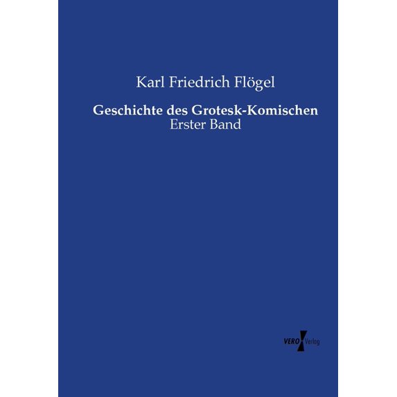 Geschichte des Grotesk-Komischen: Erster Band, (Paperback)