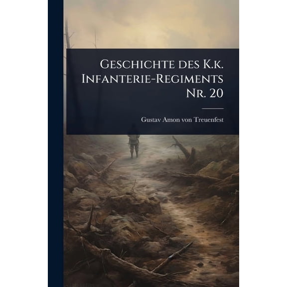 Geschichte des K.k. Infanterie-Regiments Nr. 20, (Paperback)