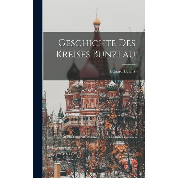 Geschichte des Kreises Bunzlau (Hardcover)