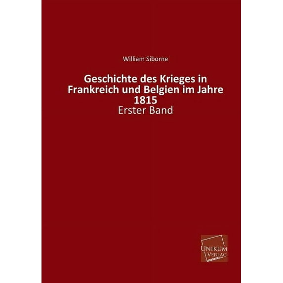 Geschichte des Krieges in Frankreich und Belgien im Jahre 1815