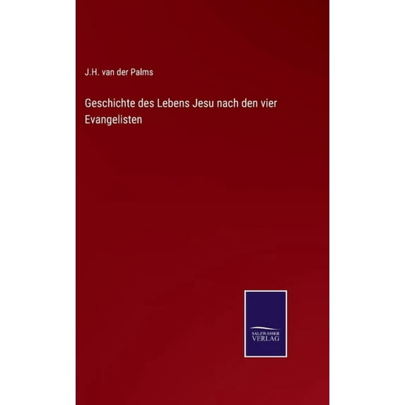 Geschichte des Lebens Jesu nach den vier Evangelisten (Hardcover)