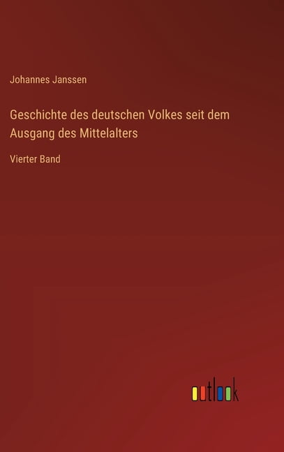 Geschichte des deutschen Volkes seit dem Ausgang des Mittelalters: Vierter Band, (Hardcover)