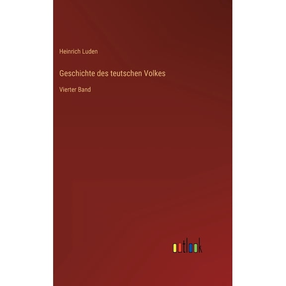 Geschichte des teutschen Volkes: Vierter Band (Hardcover)