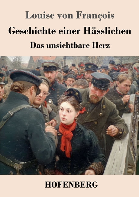 Geschichte einer HÃ¤sslichen: Das unsichtbare Herz, (Paperback)