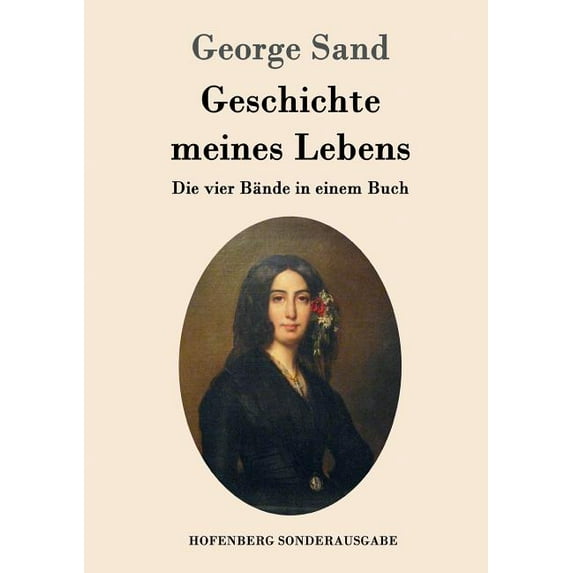 Geschichte meines Lebens : Die vier Bände in einem Buch (Paperback)