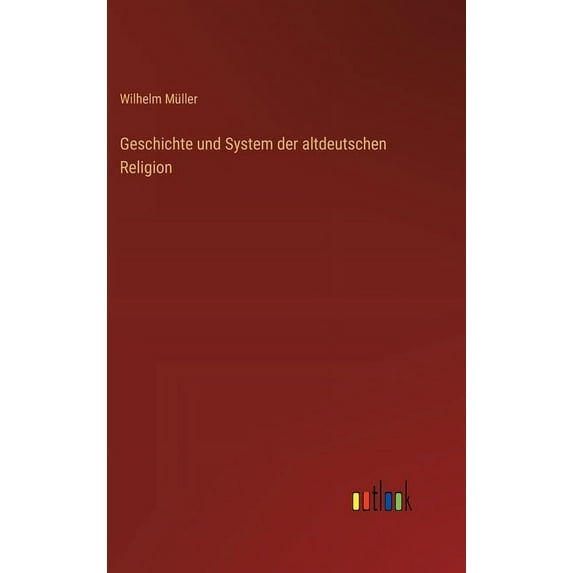 Geschichte und System der altdeutschen Religion (Hardcover)