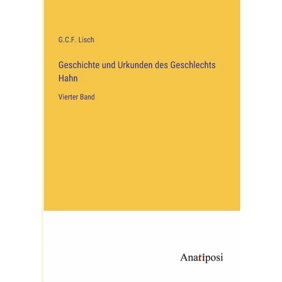 Geschichte und Urkunden des Geschlechts Hahn: Vierter Band, (Paperback)