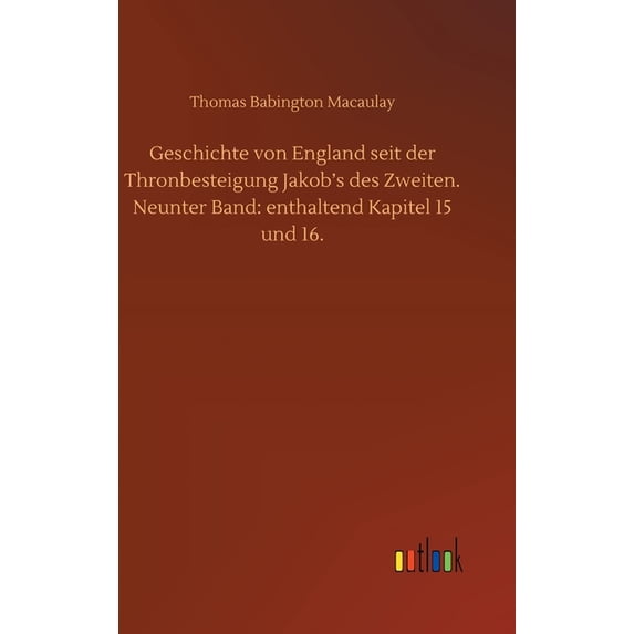 Geschichte von England seit der Thronbesteigung Jakob's des Zweiten. Neunter Band: enthaltend Kapitel 15 und 16., (Hardcover)