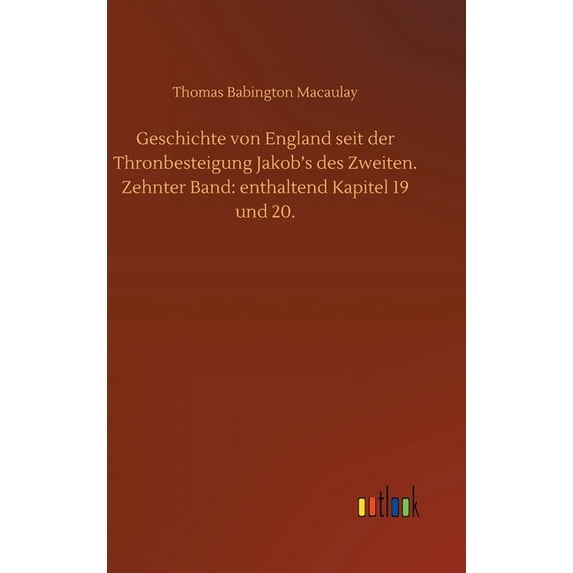 Geschichte von England seit der Thronbesteigung Jakob's des Zweiten. Zehnter Band: enthaltend Kapitel 19 und 20. (Hardcover)