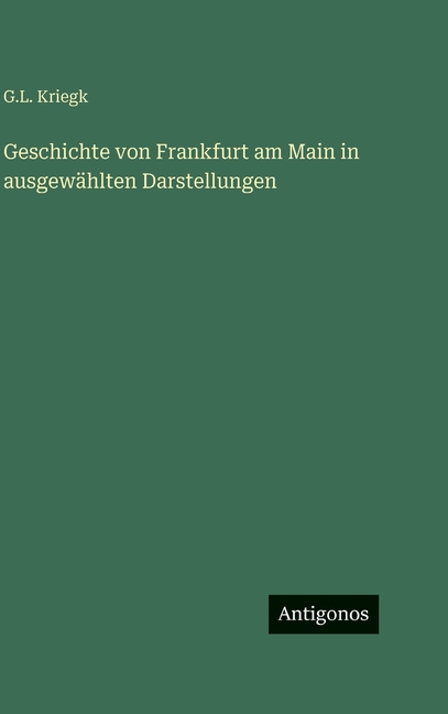 Geschichte von Frankfurt am Main in ausgewählten Darstellungen, (Hardcover)