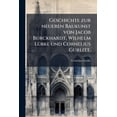 thumbnail image 1 of Geschichte zur neueren Baukunst von Jacob Burckhardt, Wilhelm Lübke und Cornelius Gurlitt. (Paperback), 1 of 1