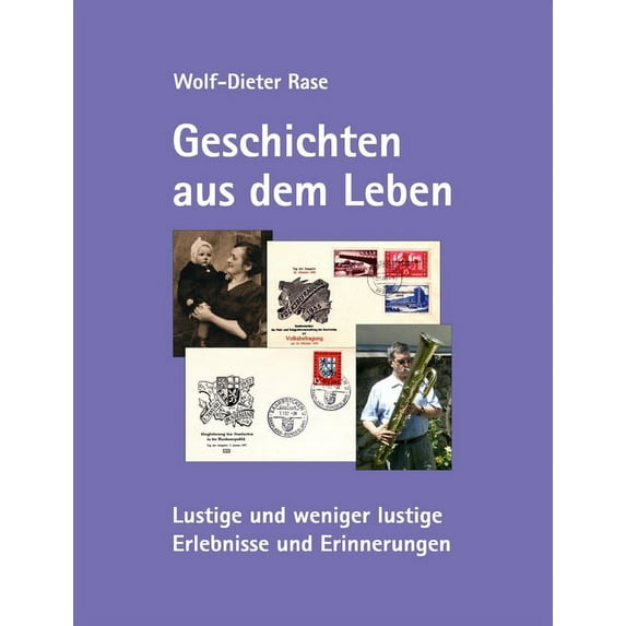 Geschichten aus dem Leben: Lustige und weniger lustige Erlebnisse und Erinnerungen, (Paperback)