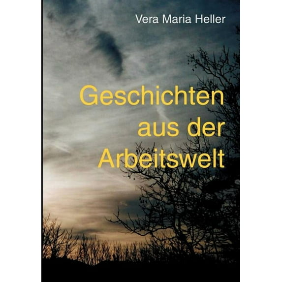 Geschichten aus der Arbeitswelt: Gesammelte Texte, (Paperback)