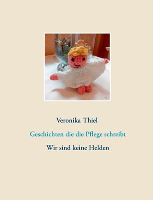 BOD - BOOKS ON DEMAND Pre-Owned Geschichten die die Pflege schreibt: Wir sind keine Helden (Paperback) 3752625171 9783752625172