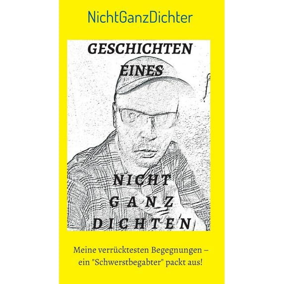 Geschichten eines nicht ganz Dichten: Meine verrücktesten Begegnungen - ein "Schwerstbegabter" packt aus!, (Hardcover)