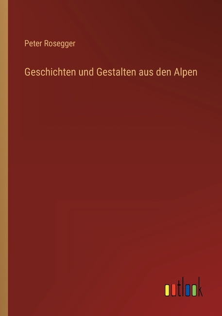 Geschichten und Gestalten aus den Alpen (Paperback)