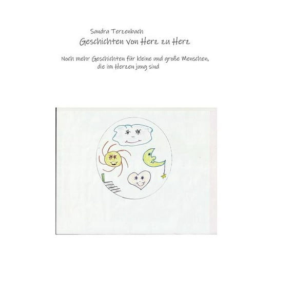 Geschichten von Herz zu Herz: Noch mehr Geschichten für kleine und groÃe Menschen, die im Herzen jung sind, (Paperback)