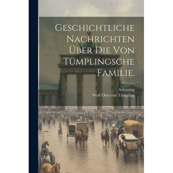 Geschichtliche Nachrichten über die von Tümplingsche Familie. (Paperback)