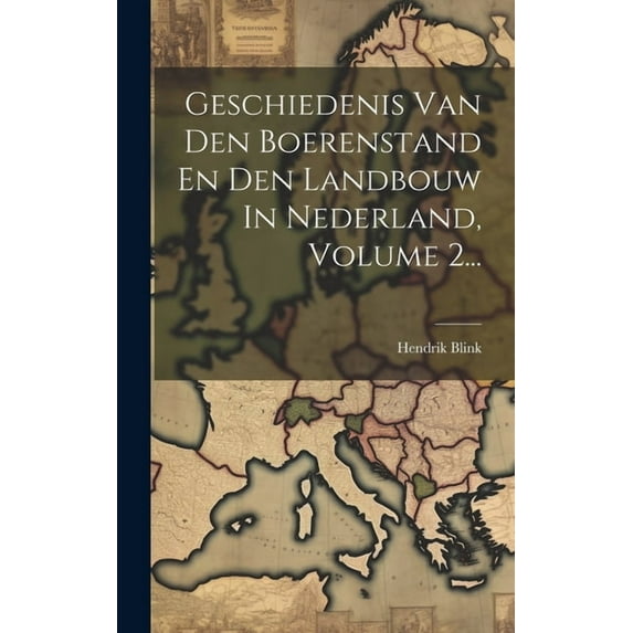 Geschiedenis Van Den Boerenstand En Den Landbouw In Nederland, Volume 2... (Hardcover)
