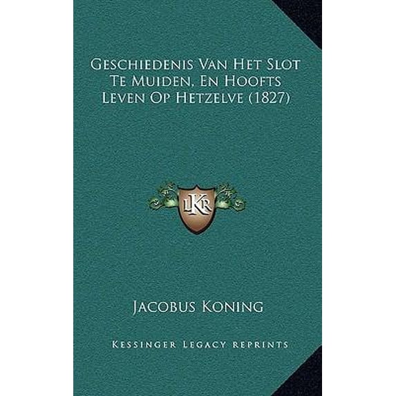 Geschiedenis Van Het Slot Te Muiden, En Hoofts Leven Op Hetzelve (1827) Paperback