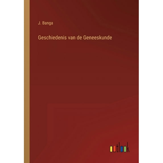 Geschiedenis van de Geneeskunde Dutch Edition Paperback 3368204165 9783368204167 J Banga