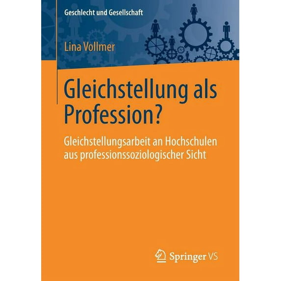Geschlecht Und Gesellschaft Gleichstellung ALS Profession?: Gleichstellungsarbeit an Hochschulen Aus Professionssoziologischer Sicht, Book 70, (Paperback)