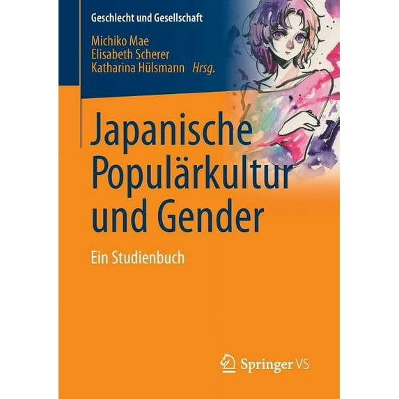 Geschlecht Und Gesellschaft Japanische Populärkultur Und Gender: Ein Studienbuch, Book 62, (Paperback)
