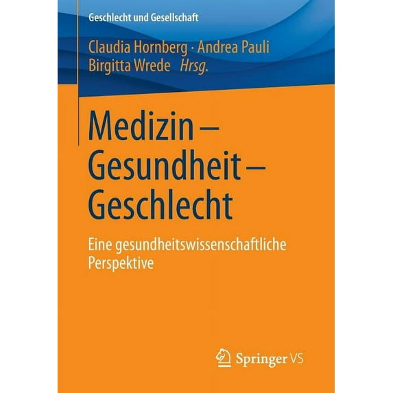 Geschlecht Und Gesellschaft Medizin - Gesundheit - Geschlecht: Eine Gesundheitswissenschaftliche Perspektive, Book 55, (Paperback)