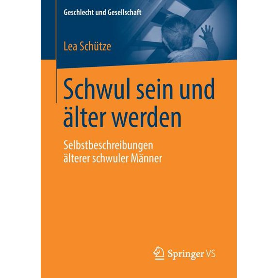 Geschlecht Und Gesellschaft Schwul Sein Und Ãlter Werden: Selbstbeschreibungen Ãlterer Schwuler Männer, Book 74, (Paperback)