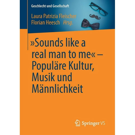 Geschlecht Und Gesellschaft "Sounds Like a Real Man to Me" - Populäre Kultur, Musik Und Männlichkeit, Book 69, (Paperback)