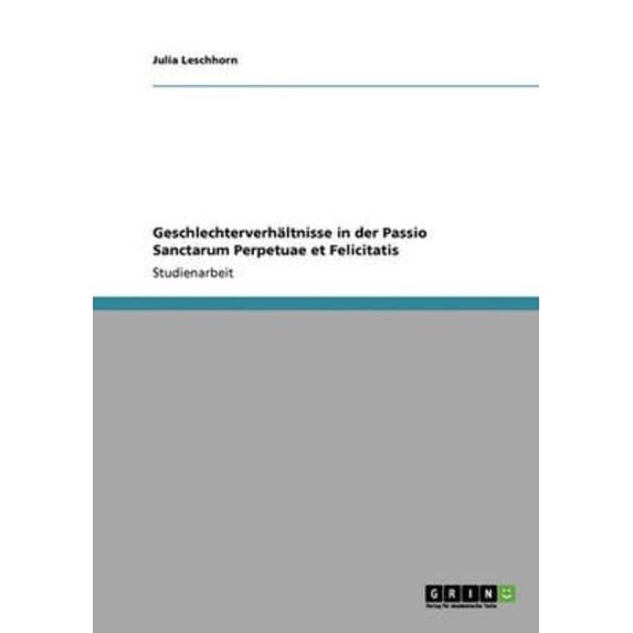Geschlechterverhaltnisse in Der Passio Sanctarum Perpetuae Et Felicitatis