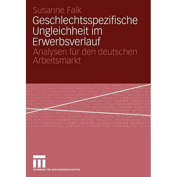 Geschlechtsspezifische Ungleichheit Im Erwerbsverlauf: Analysen Für Den Deutschen Arbeitsmarkt, (Paperback)