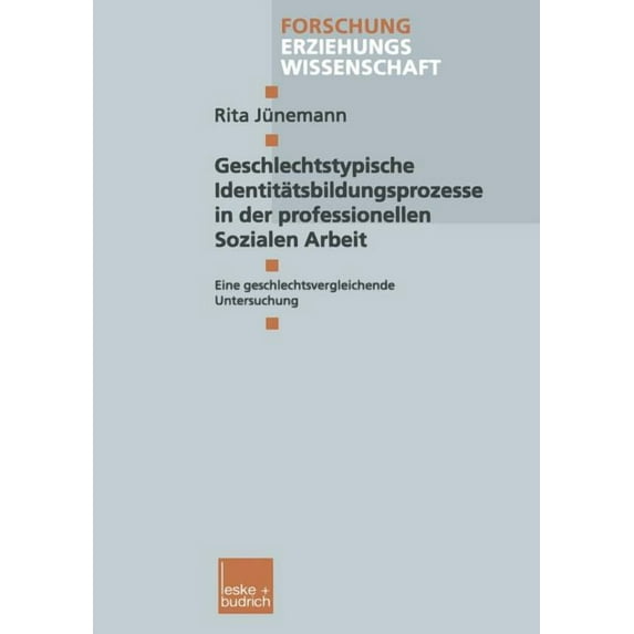 Geschlechtstypische Identitatsbildungsprozesse in Der Professionellen Sozialen Arbeit: Eine Geschlechtsvergleichende Untersuchung (2000)